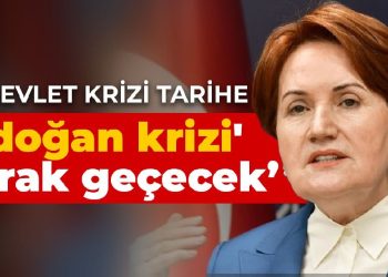 Akşener: Bu devlet krizi tarihe ‘Erdoğan krizi’ olarak geçecek