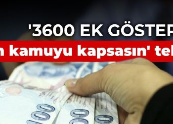 3600 ek göstergede ikinci toplantı: Tüm kamuyu kapsasın teklifi