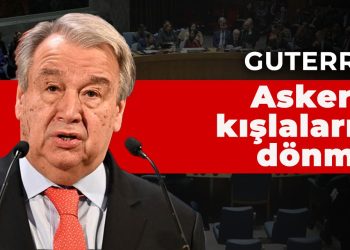 BM Genel Sekreteri: Askerler kışlalarına dönmeli