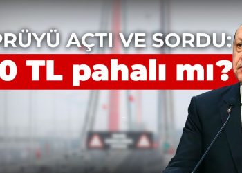 Erdoğan, köprüyü açtı ve sordu: Fiyatı 200 TL, pahalı mı?