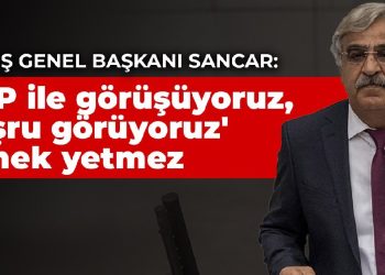 HDP Eş Genel Başkanı Sancar: ‘HDP ile görüşüyoruz, meşru görüyoruz’ demek yetmez