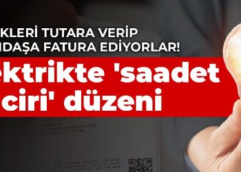 İstedikleri tutara verip vatandaşa fatura ediyorlar! Elektrikte ‘saadet zinciri’ düzeni