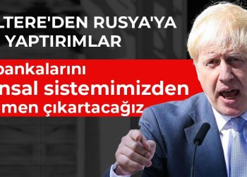 Johnson: Rus bankalarını finansal sistemimizden çıkartacağız