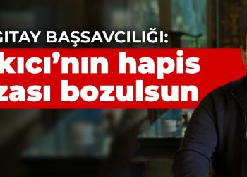 Yargıtay Cumhuriyet Başsavcılığı: Alaattin Çakıcı’ya verilen hapis cezası bozulsun