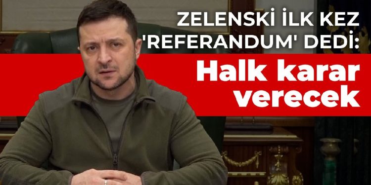 Zelenski ilk kez ‘referandum’ dedi: Halk karar verecek