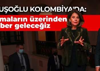 Çavuşoğlu Kolombiya’da: Sınamaların üzerinden beraber geleceğiz