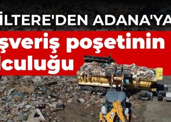 İngiltere’den Adana’ya: Alışveriş poşetinin yolculuğu