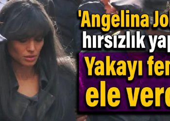 ‘Angelina Jolie’ hırsızlık yaptı, yakayı fena ele verdi