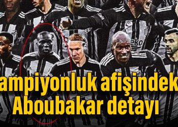 Beşiktaş’ın şampiyonluk afişindeki Aboubakar detayı
