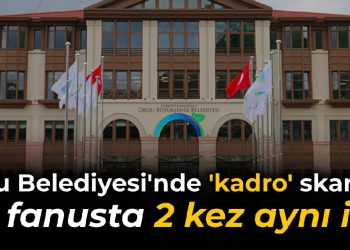 Ordu Belediyesi’ndeki ‘kadro’ skandalı büyüyor: Tek fanustan 2 kez aynı isim çıktı